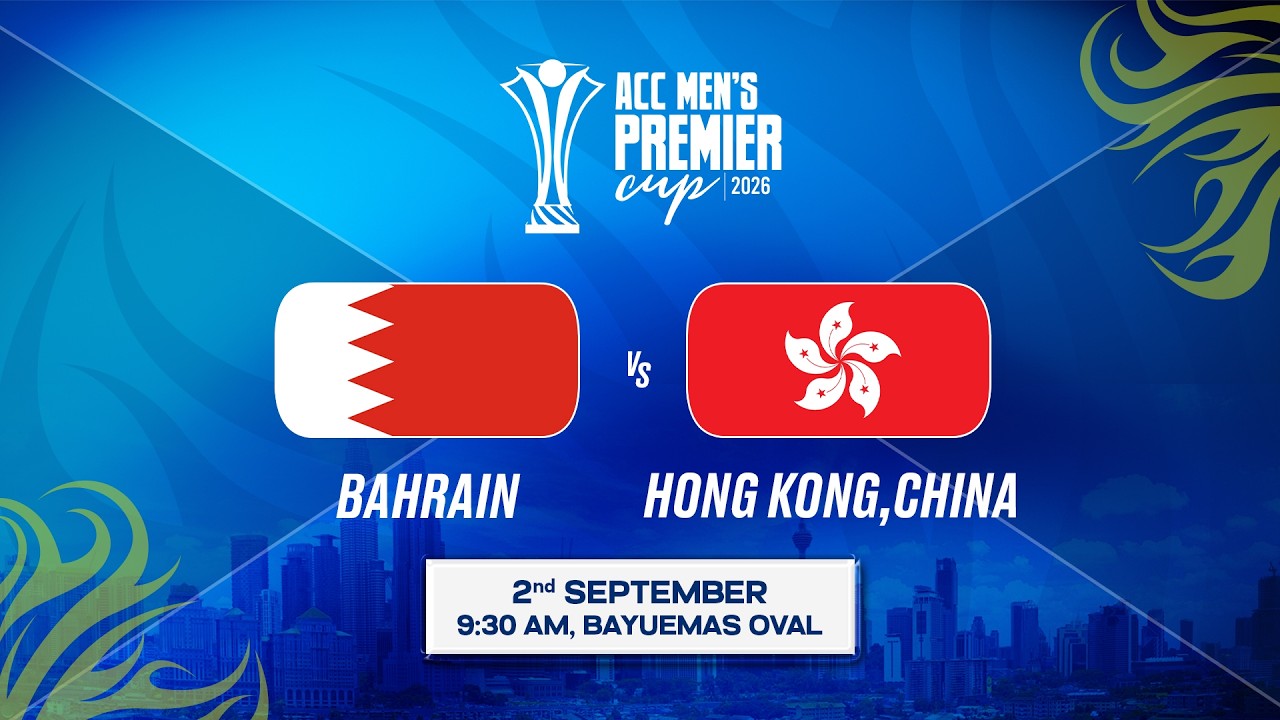 Match 7 | BAHRAIN vs HONG KONG, CHINA | ACC Men&rsquo;s Premier Cup 2026