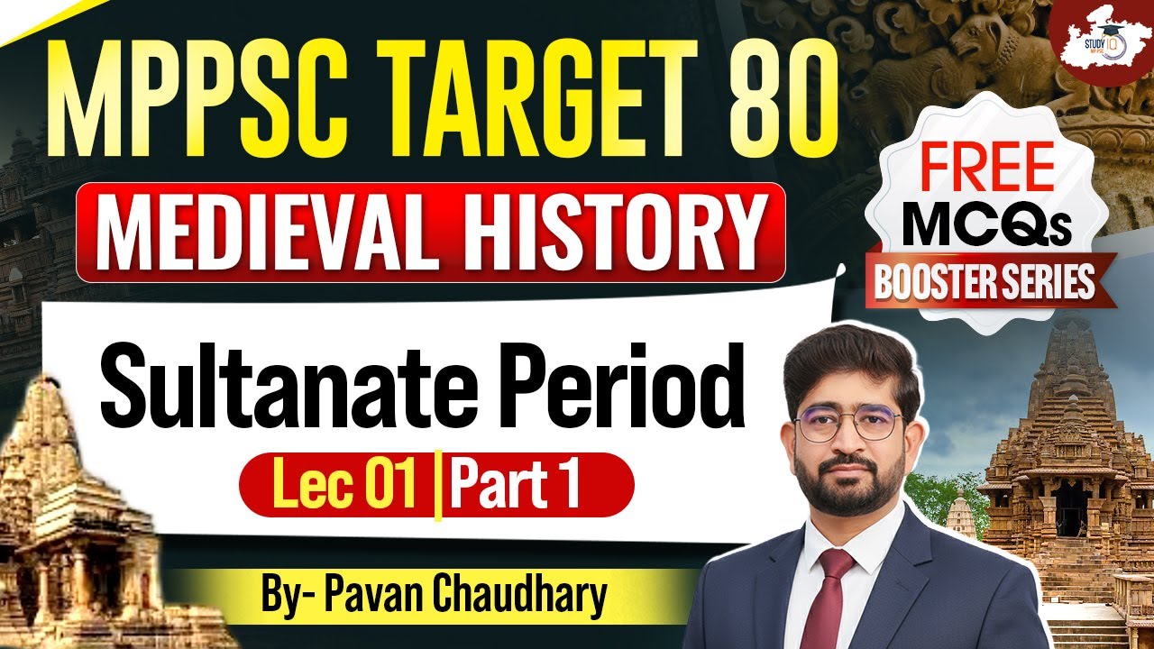 MPPSC Prelims 2026 | Medieval History | Sultanate Period Part 01 | BY Pavan Sir | MPPSC StudyIQ