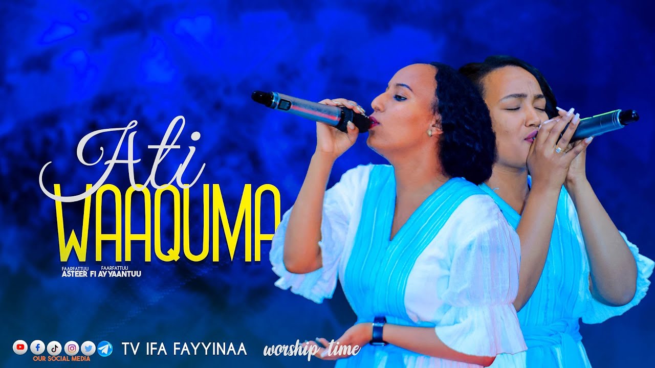 ATI WAAQUMA || FAAR. AYYANTUU SOLOMOON FI ASTER TASFAA || @ifafayinatvofficial1906