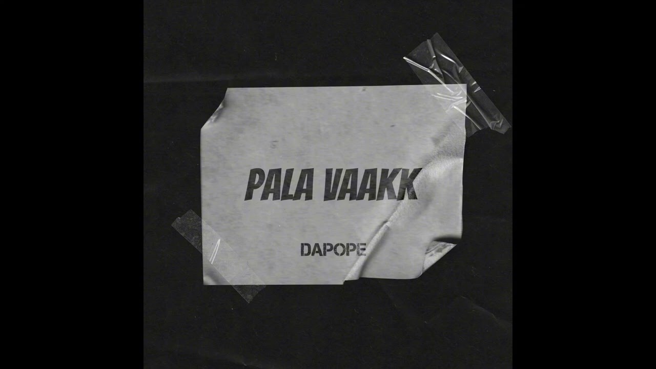 Pala Vaakk - DaPOPE (Official audio)