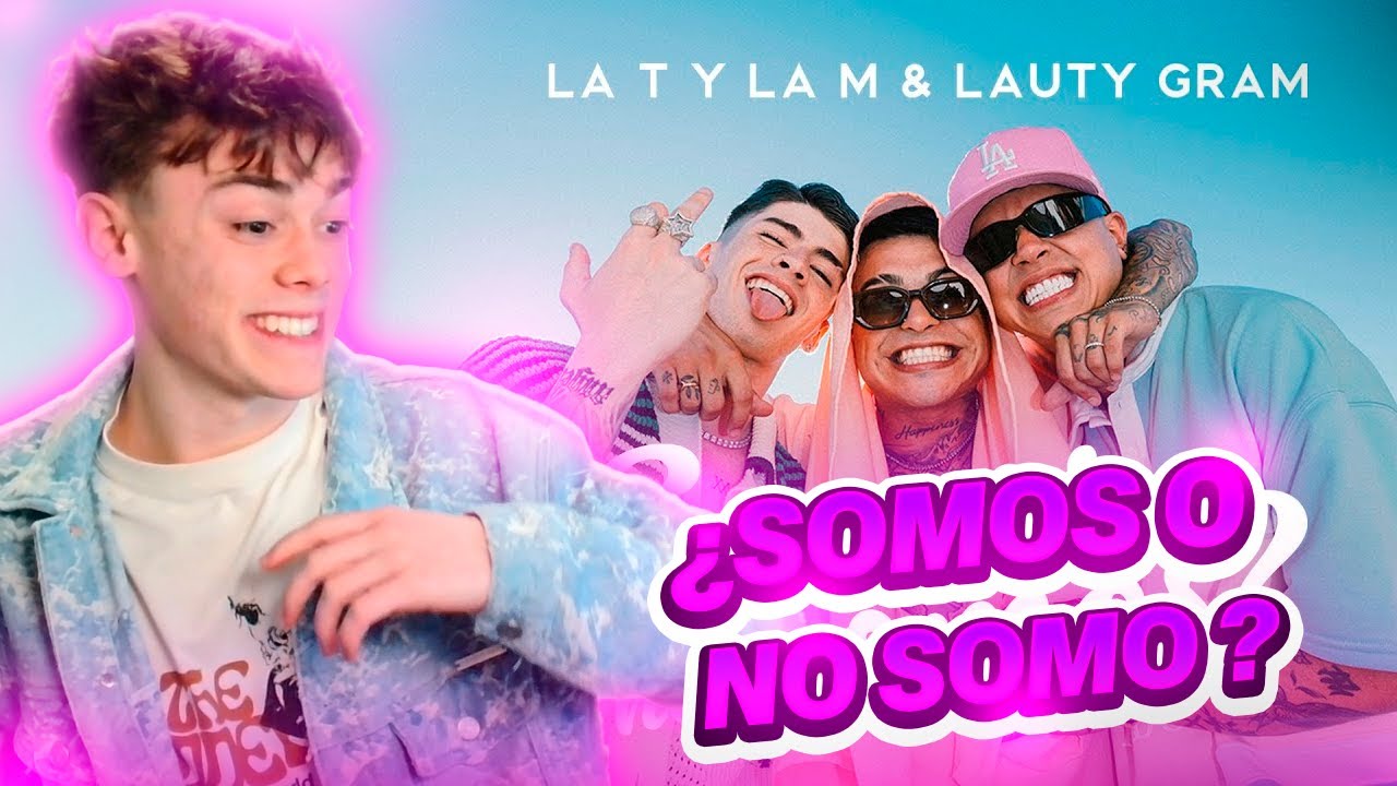 REACCIÓN A La T y La M & Lauty Gram - Somos o no somos? (Video Oficial)
