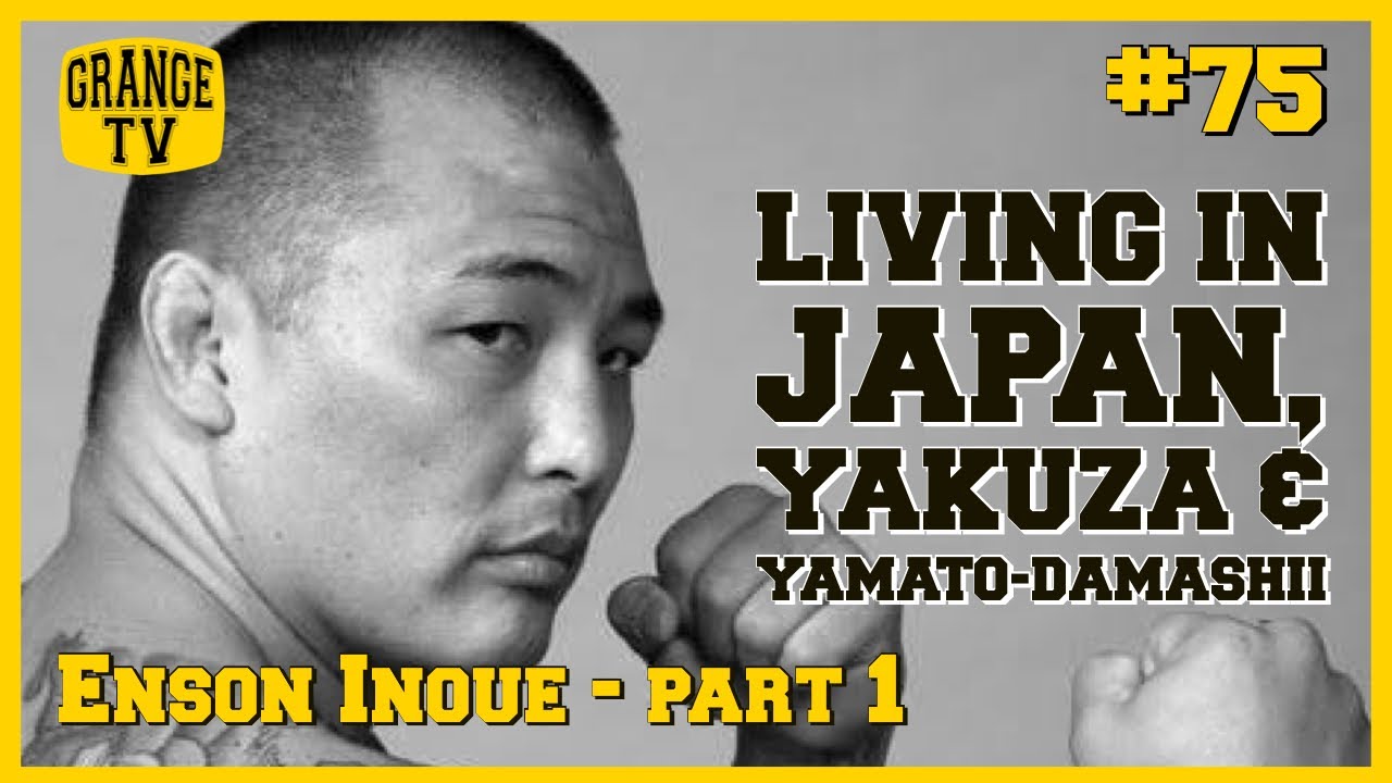 #75 Enson Inoue - Part 1: Living in Japan, Yakuza & Yamato-damashii