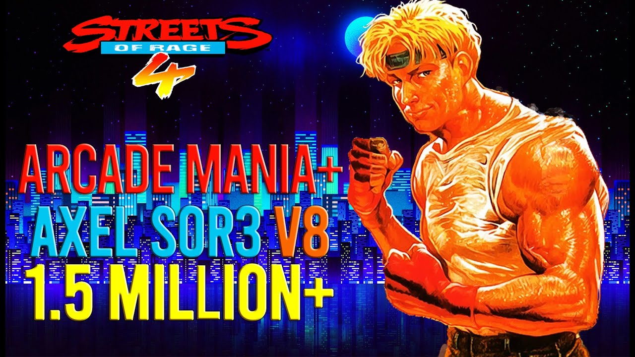 Streets Of Rage 4 - 1.5 million+ Axel SOR3 Arcade Mania+ V8 (1.500.363)