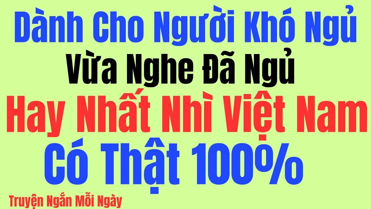 Vừa nghe đã ngủ - Đọc truyện đêm khuya hay nhất Việt Nam - Có Thật 100%: Kể Chuyện Tâm Sự Đêm Khuya