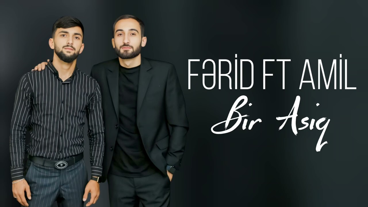 Ferid Sumqayit ft Amil Asifoglu - Bir Asiq (Official Music Video)