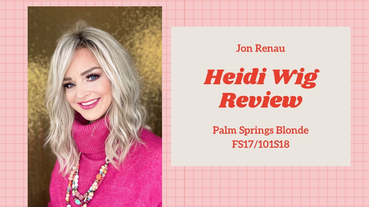 Jon Renau Heidi Wig Review. Palm Springs Blonde FS17/101S18