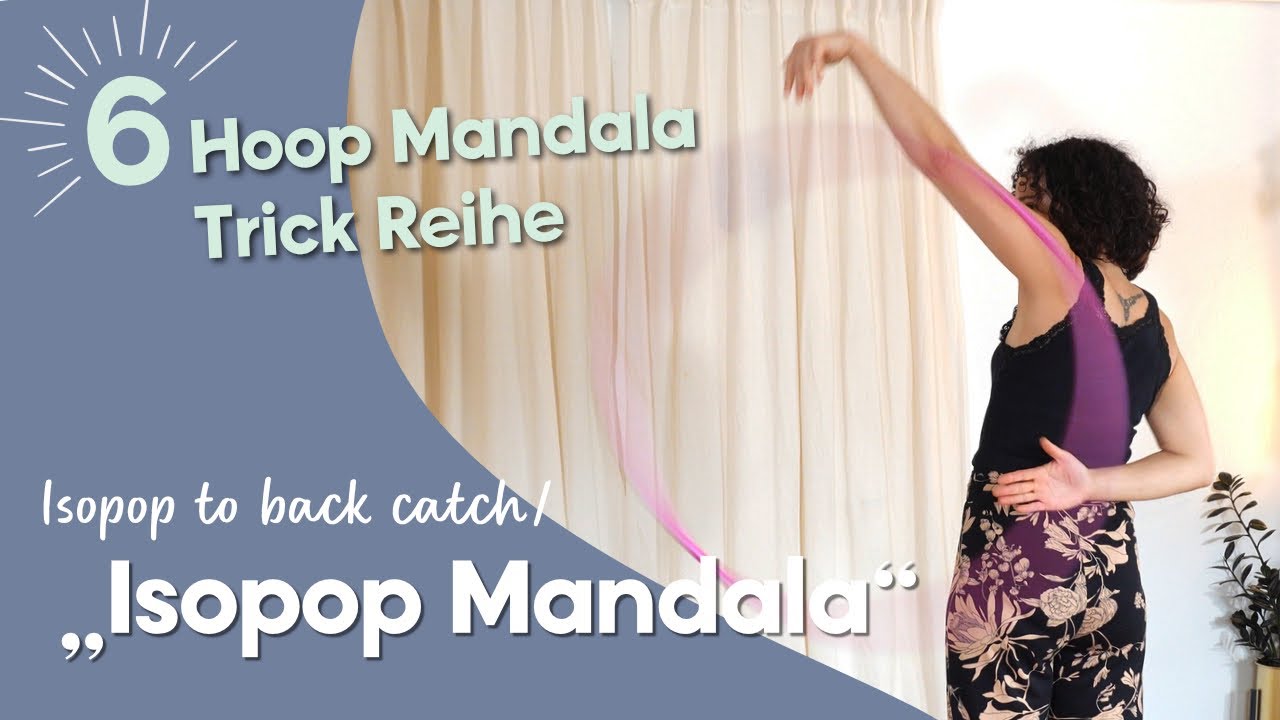 Hula Hoop Trick Teil 6 Mandala Challenge | Isopop Mandala | Isopop back catch Hoopdance Trick