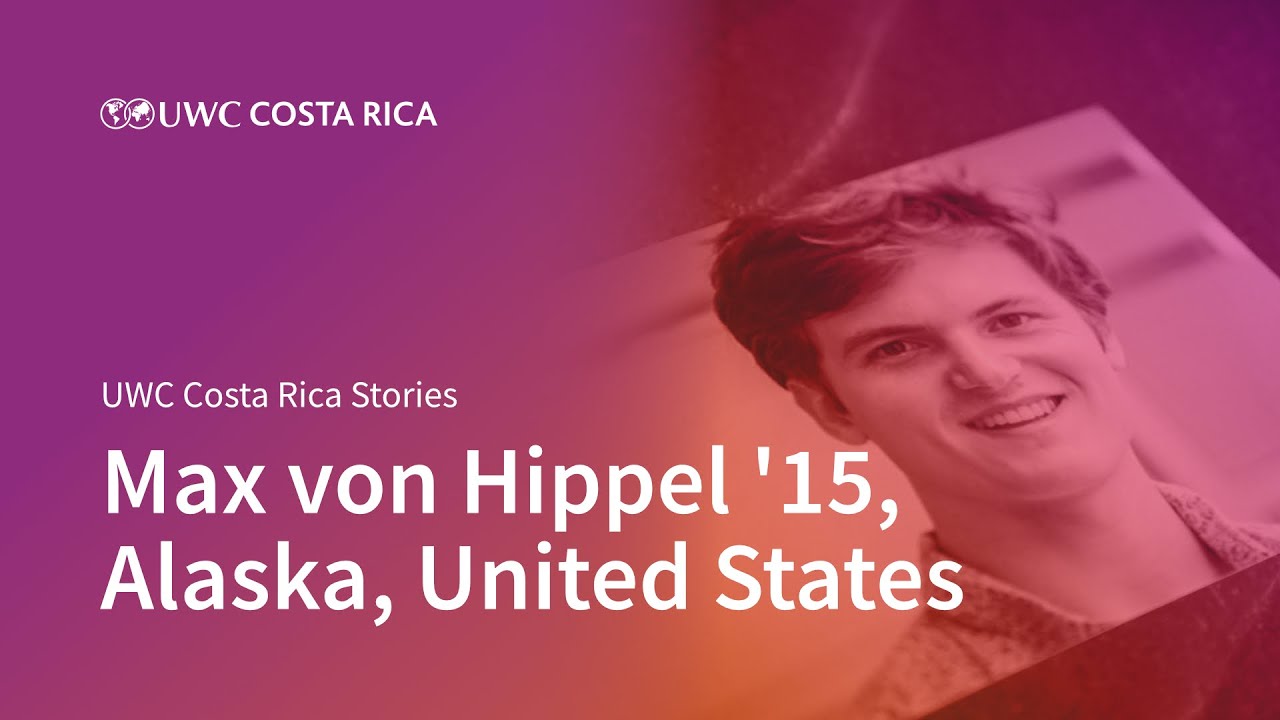 Max von Hippel '15 | UWC Costa Rica Stories