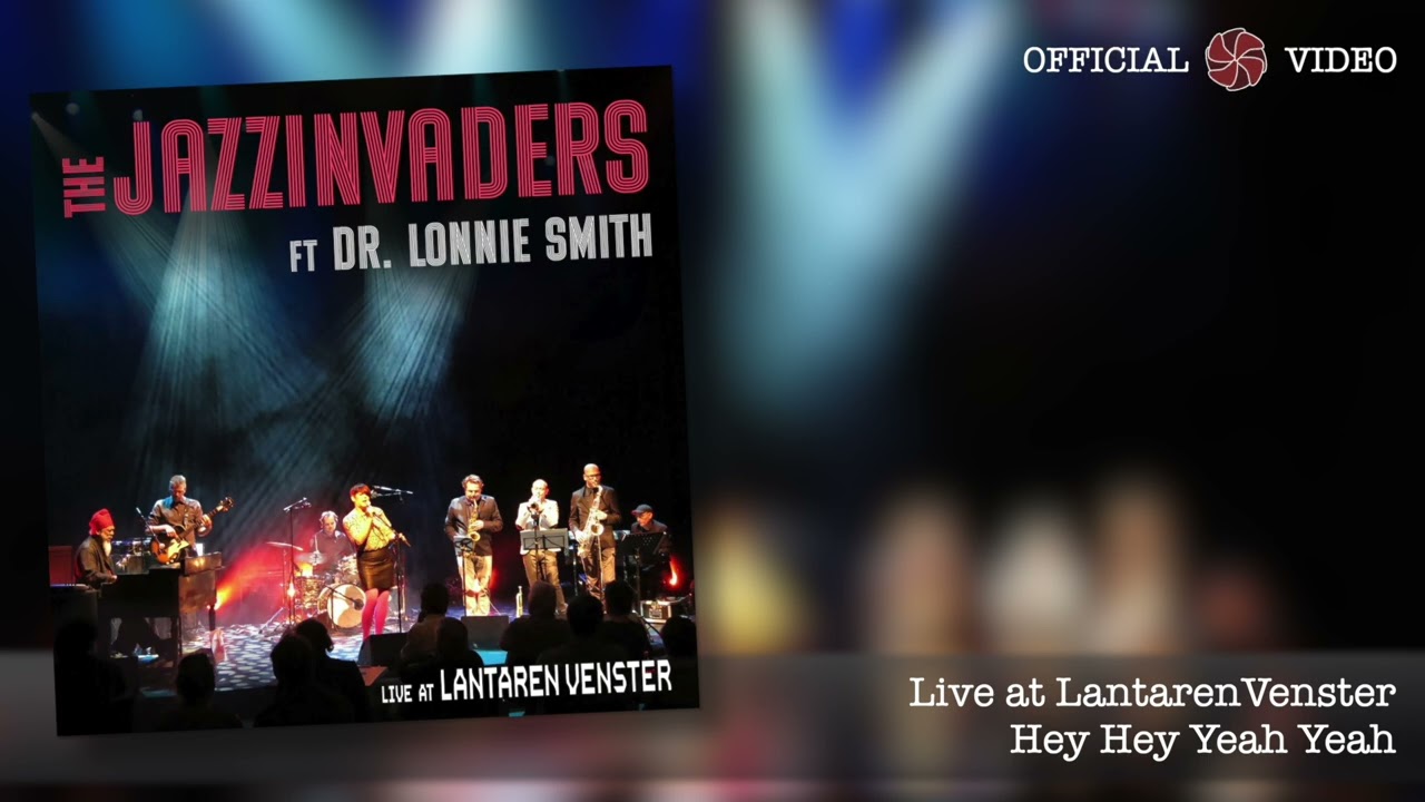 The Jazzinvaders ft. Dr. Lonnie Smith - Live @ LantarenVenster - Hey Hey Yeah Yeah
