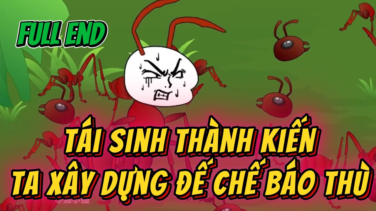 Full End | Tái Sinh Thành Kiến, Ta Xây Dựng Đế Chế Báo Thù || Huy Vietsub