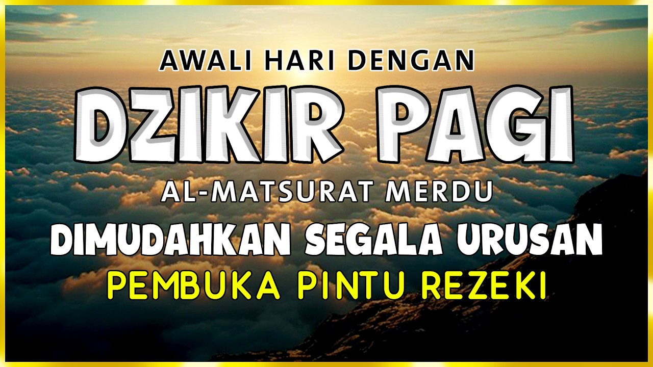 DZIKIR PAGI SESUAI SUNNAH RASUL | ZIKIR PEMBUKA PINTU REZEKI | Dzikir Mustajab Pagi