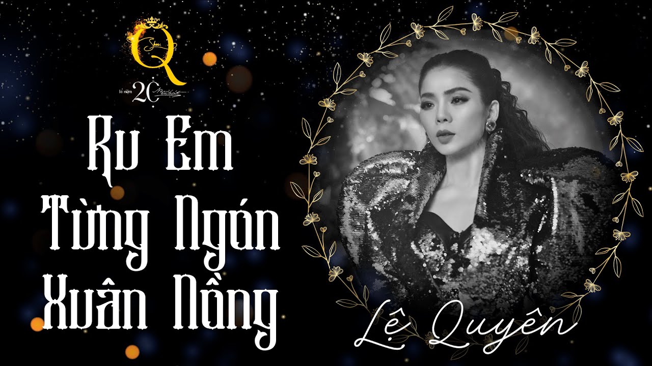 RU EM TỪNG NGÓN XUÂN NỒNG | LỆ QUYÊN | Q Show 2 | Liveshow Kỉ Niệm 20 Năm Ca Hát - Lệ Quyên