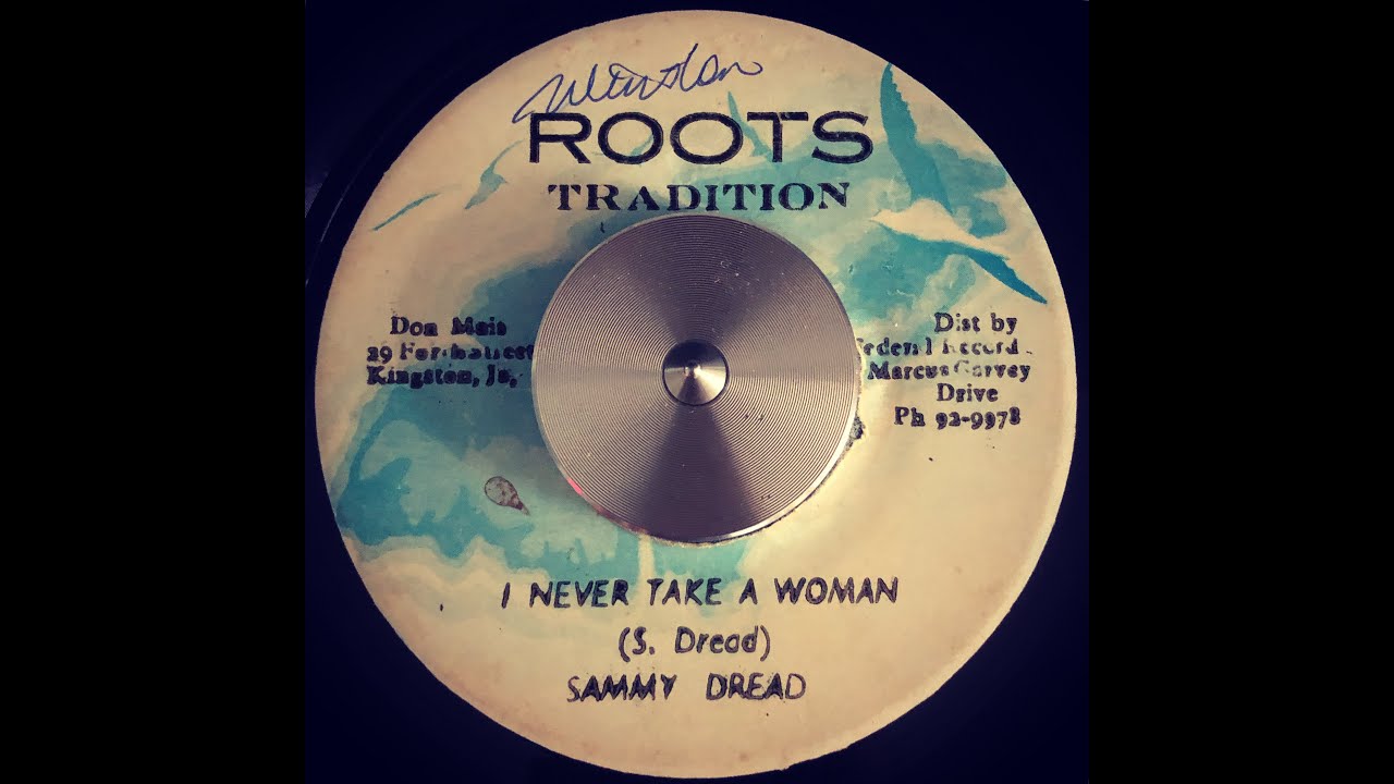 Sammy Dread - I Never Take A Woman