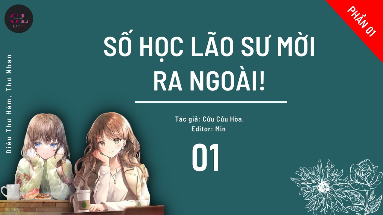 EP.1 - Số Học Lão Sư, Mời Ra Ngoài! - Cửu Cửu Hòa - [Bách Hợp]