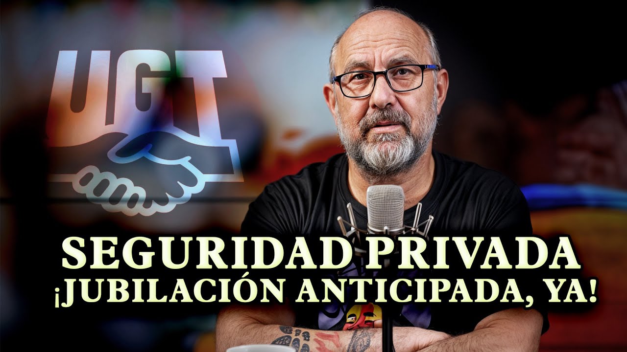 EL SECTOR DE SEGURIDAD PRVADA  PIDE AL GOBIERNO LA JUBILACION ANTICIPADA SIN PERDIDA DE RETRIBUCION