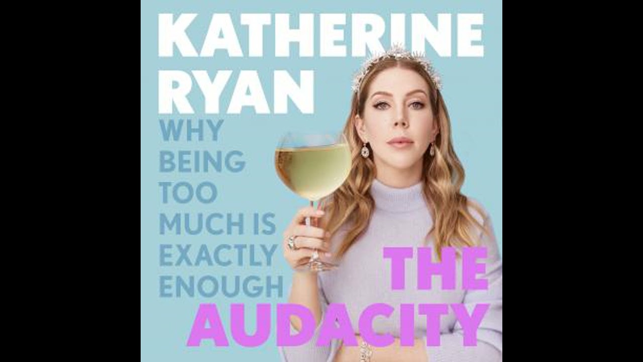 Audacity: Why Being Too Much Is Exactly Enough: The Sunday Times bestseller - Katherine Ryan