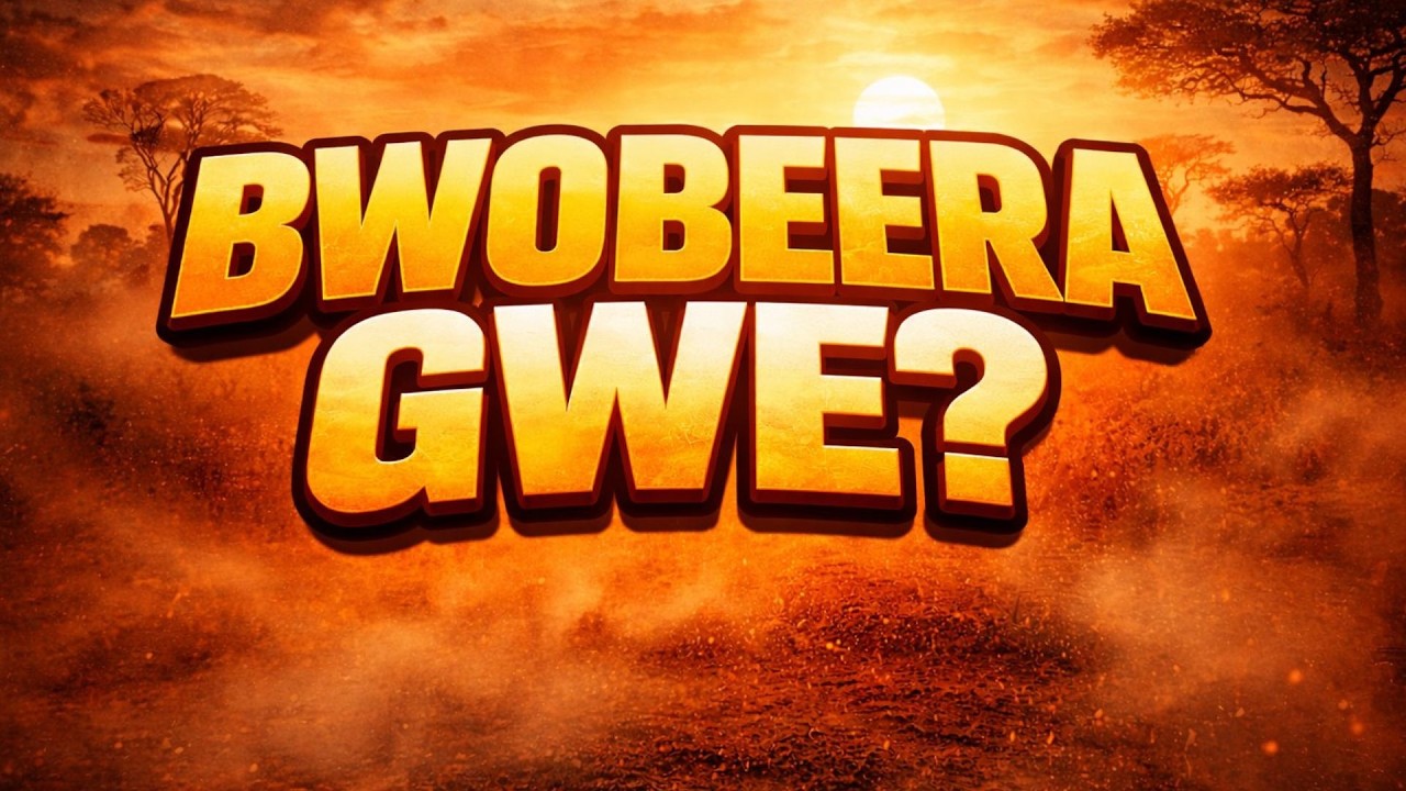 BWOBEERA GWE?