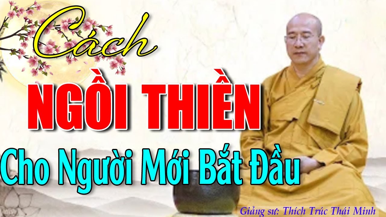 Hướng Dẫn Cách Ngồi Thiền Dành Cho Người Mới Bắt Đầu  #  MỚI   -   Thầy Thích Trúc Thái Minh