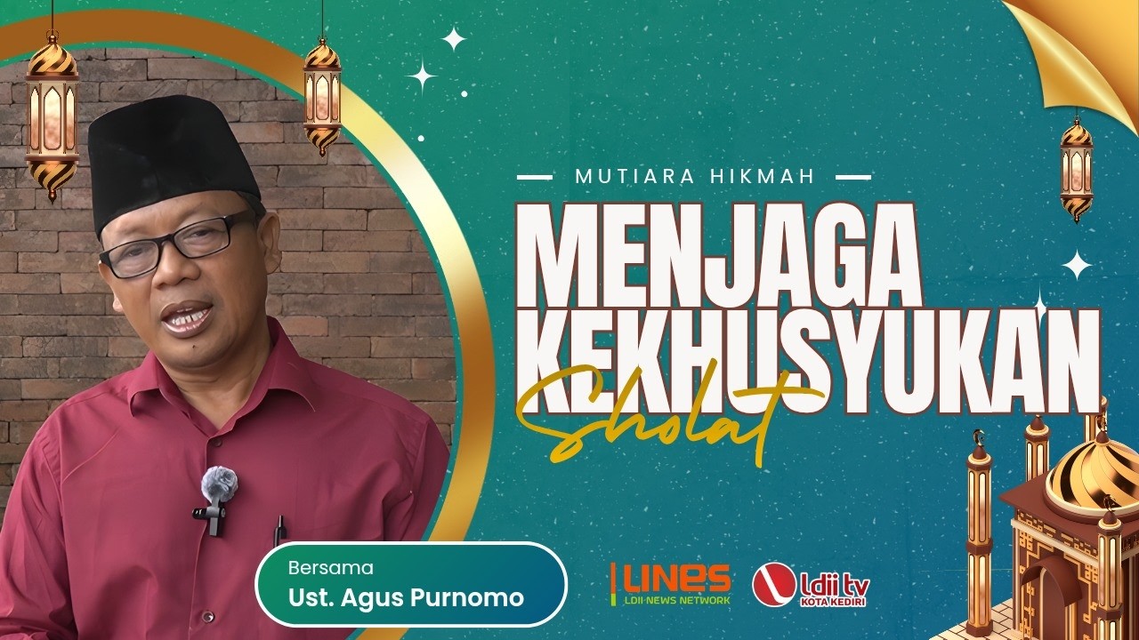🔴 MUTIARA HIKMAH LDII: Menjaga Kekhusyukan Sholat - Ust. Agus Purnomo