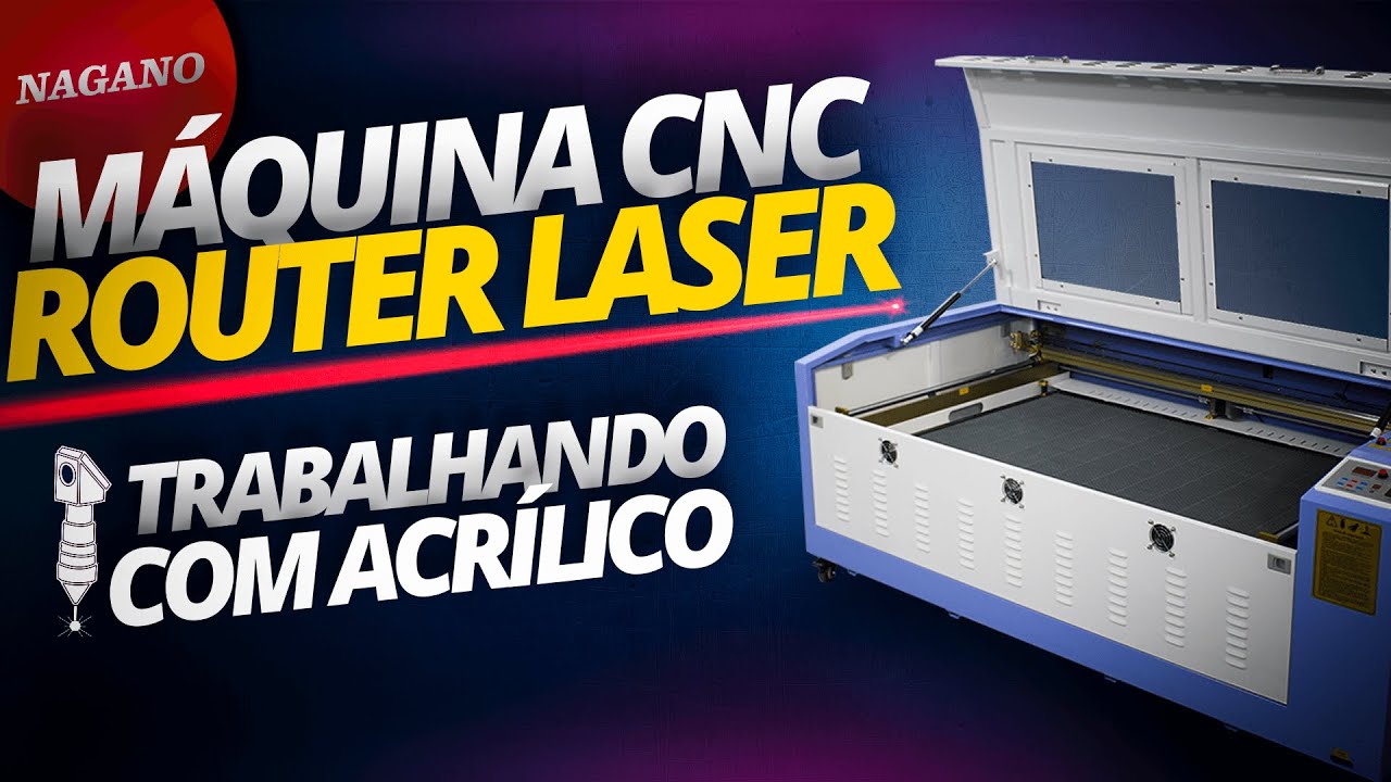 Máquina CNC Router Laser Corte e Gravação Nagano - Trabalhando com Acrílico