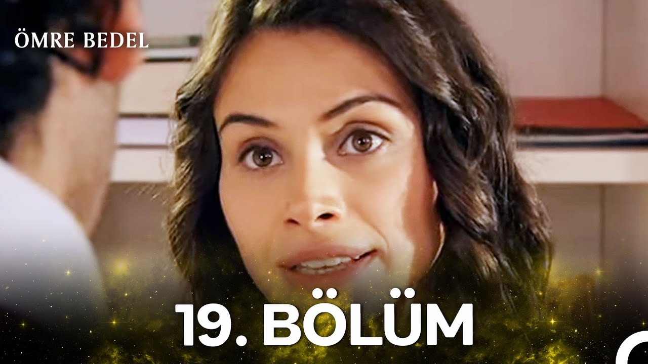 Ömre Bedel 19. Bölüm (HD KALİTE)
