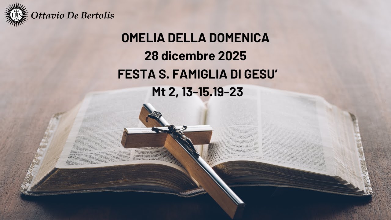 Omelia della domenica: Festa della Santa Famiglia di Gesù. 28 dicembre 2025