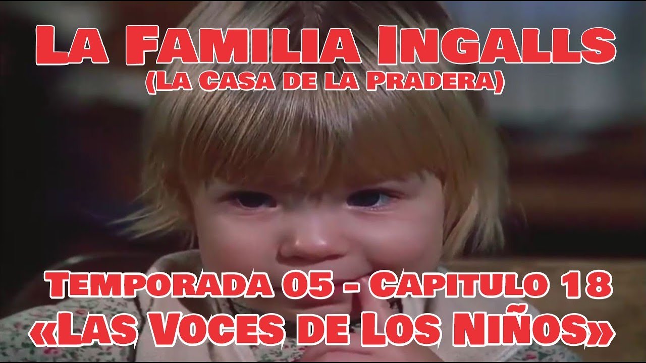La Familia Ingalls T05-E18 - 1/6 (La Casa de la Pradera) Latino HD «Las Voces de Los Niños»
