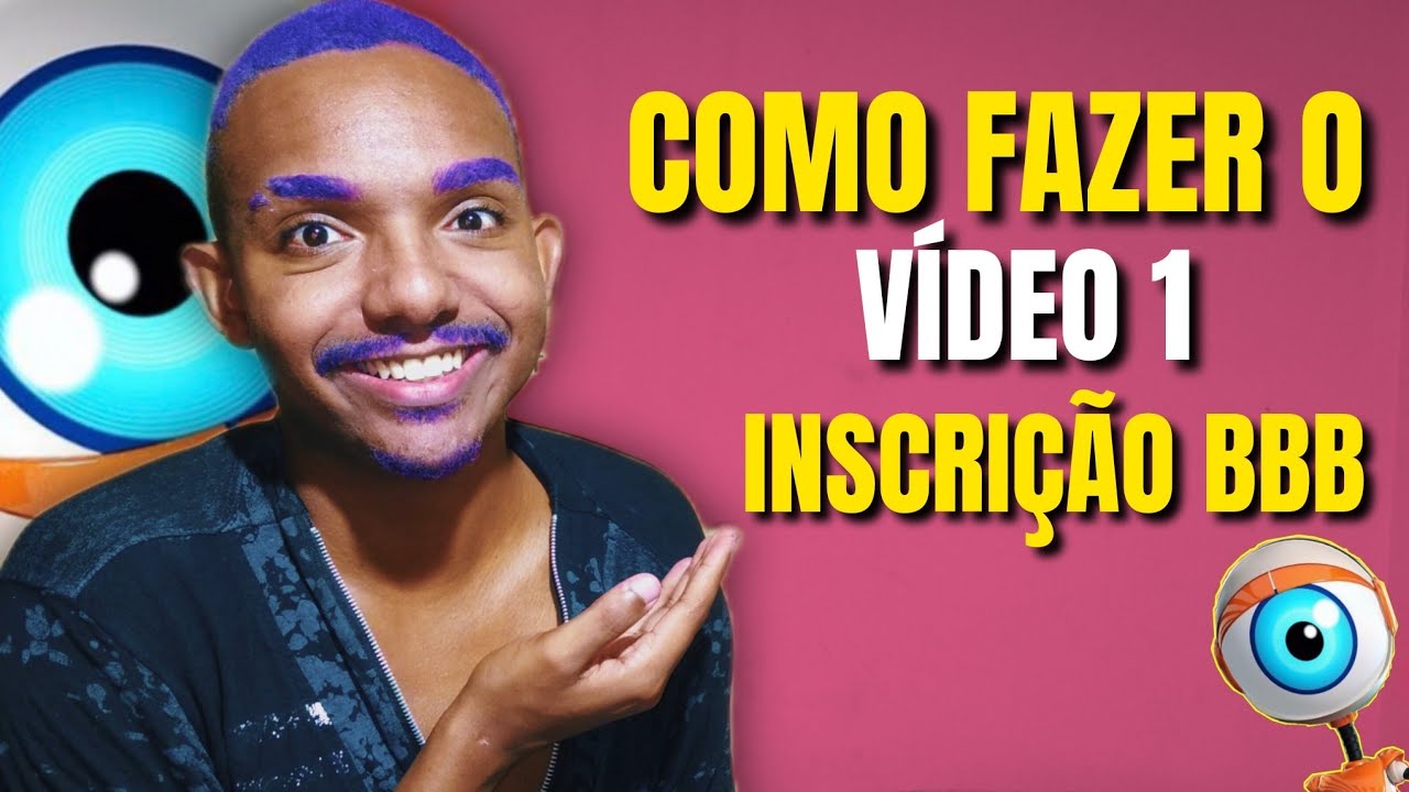 COMO FAZER O VÍDEO 1 DE INSCRIÇÃO BBB
