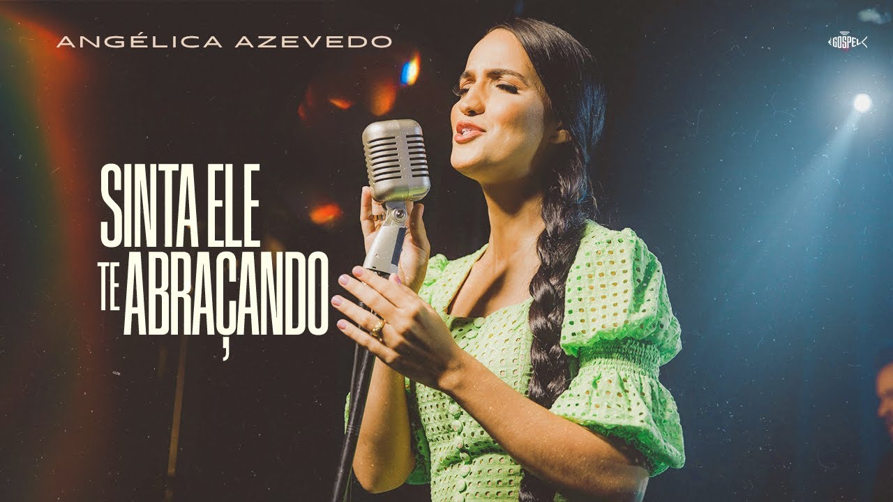 Angélica Azevedo - Sinta Ele Te Abraçando | Clipe Oficial