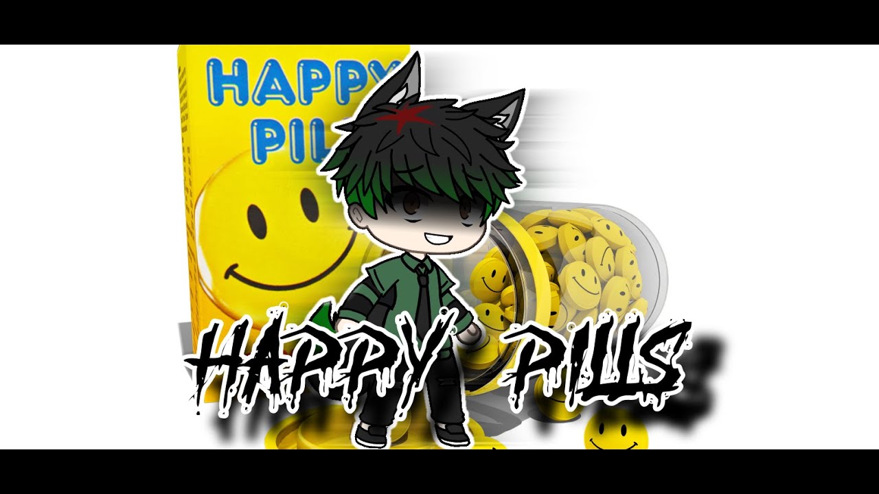 Happy pills meme// GL // By The Sexy Devil