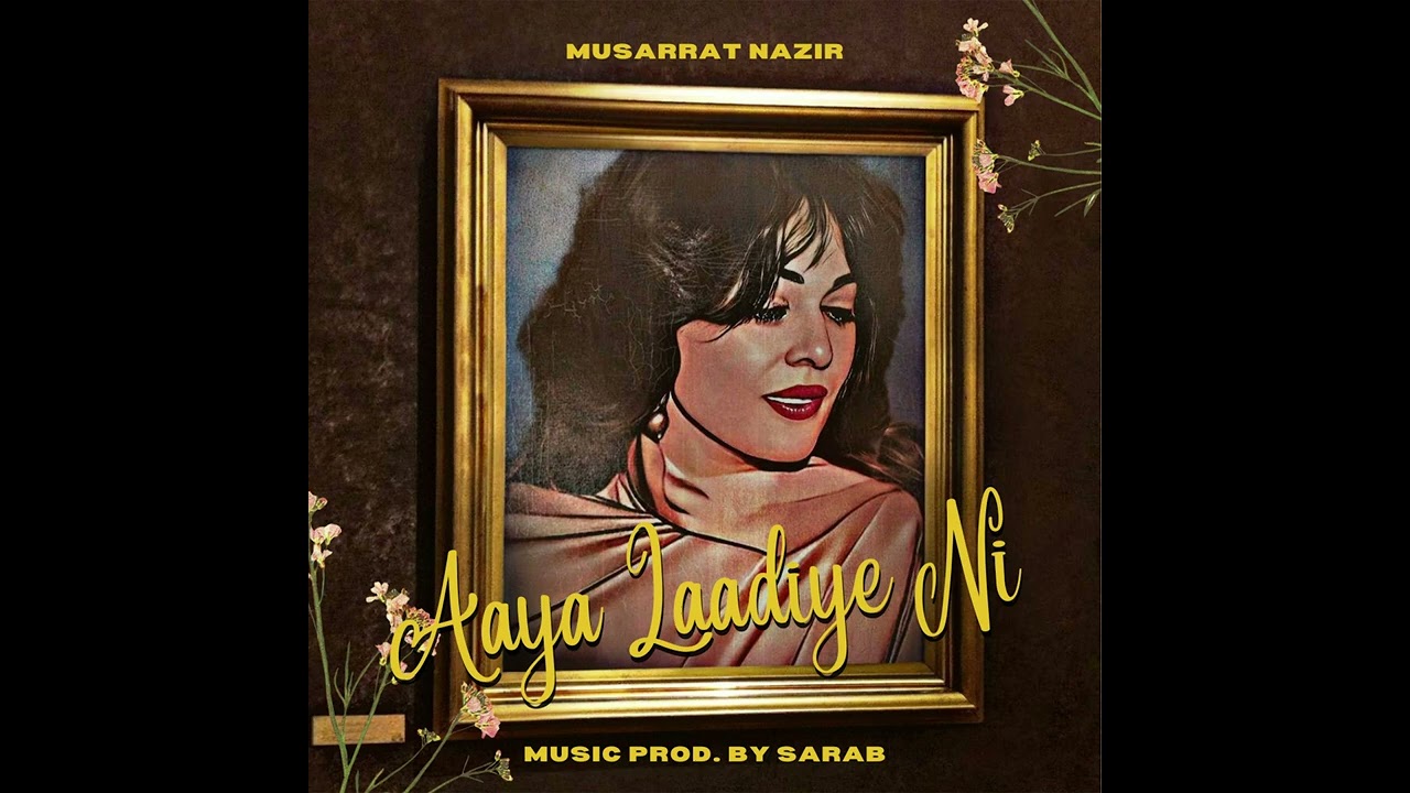 AAYA LAADIYE NI - Musarrat Nazir x Sarab @heresarab