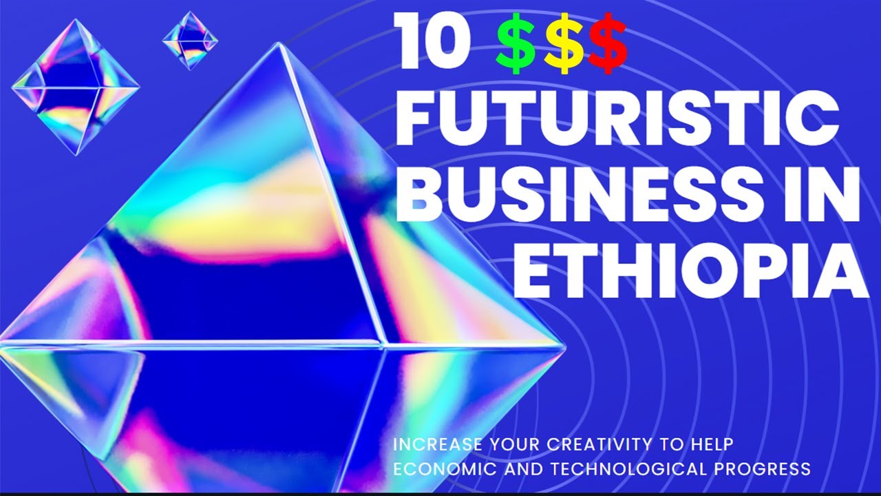 TOP 10 Business Ideas | 10 ምርጥ የቢዝነስ አይነቶች | ethiopia
