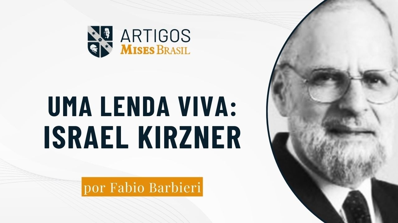 Uma lenda viva: Israel Kirzner