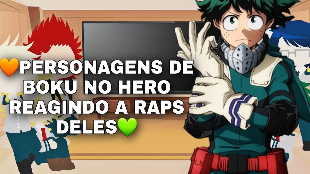 💚° PERSONAGENS DE BOKU NO HERO REAGINDO A RAPS DELES°🧡(1/?) [OLHEM A DESCRIÇÃO]