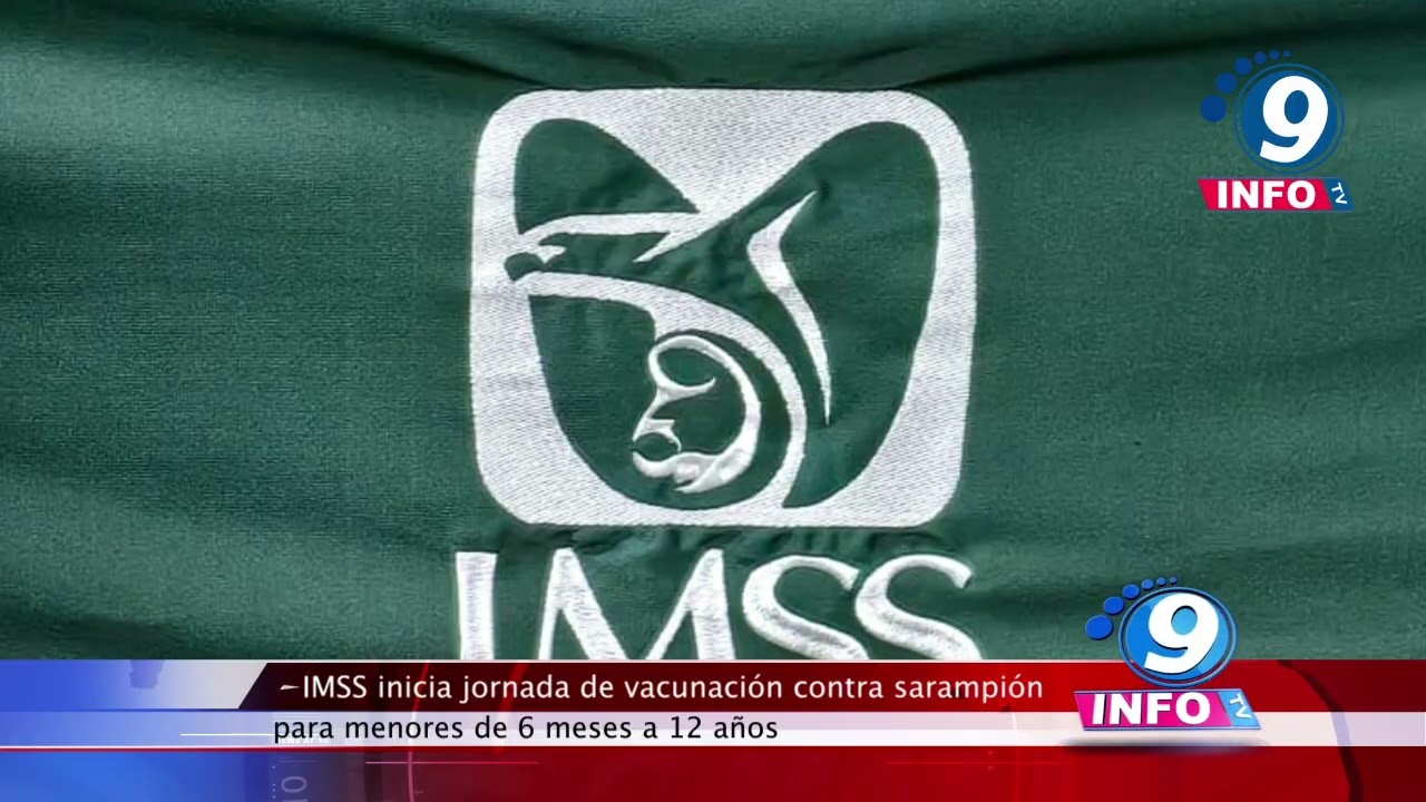 IMSS inicia jornada de vacunación contra sarampión para menores de 6 meses a 12 años.
