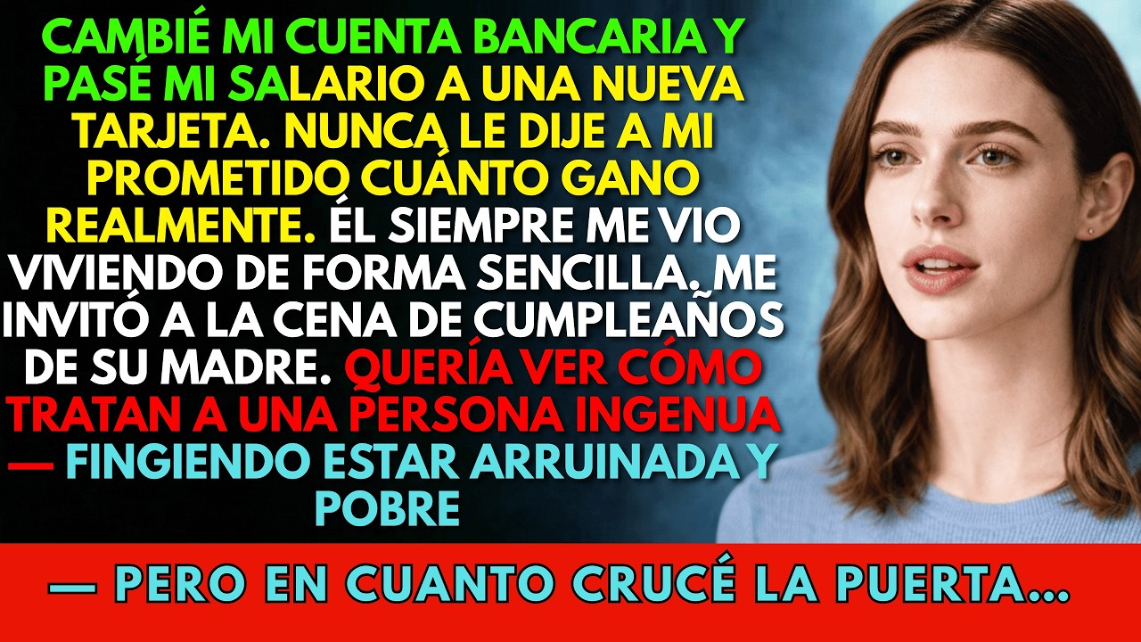 Me hice pasar por una chica ingenua y sin dinero ante la familia de mi novio...
