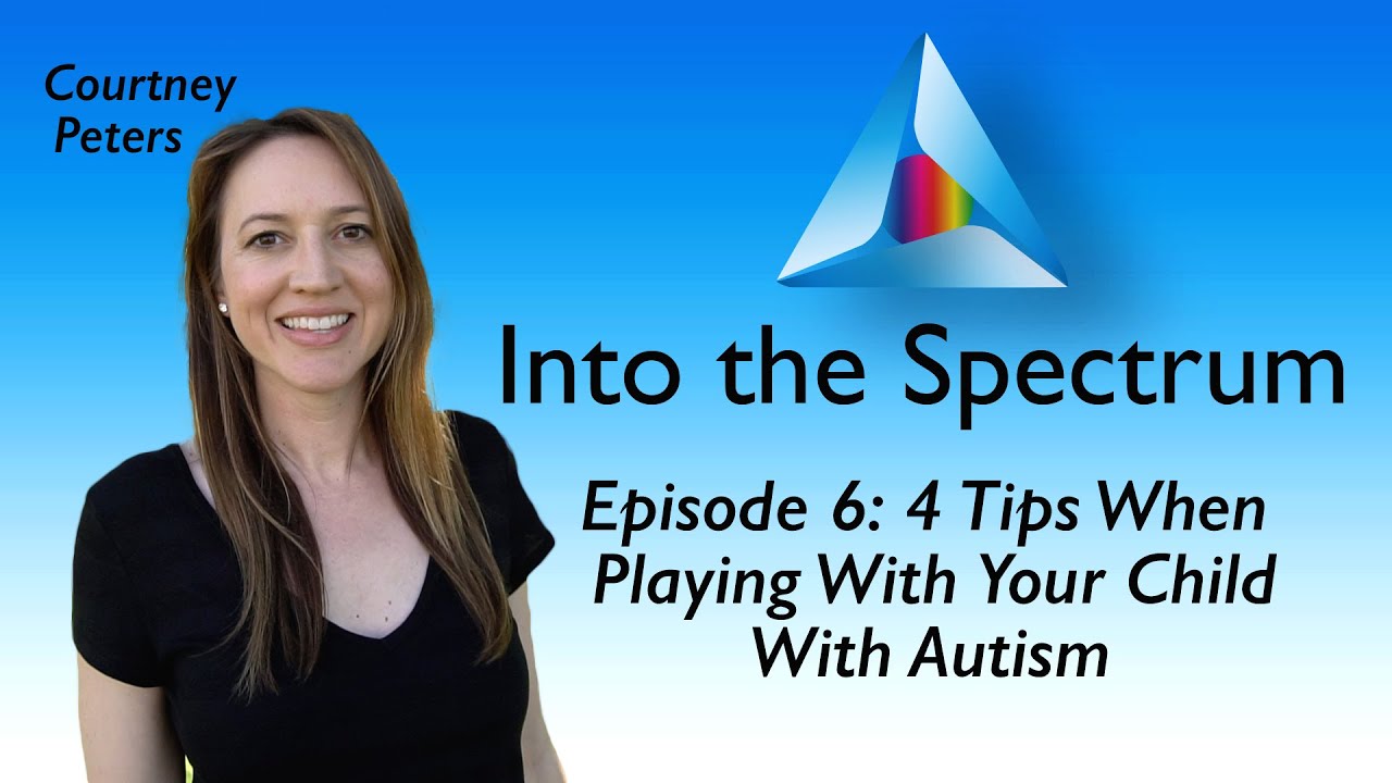4 Tips When Playing With Your Child With Autism | How To Have A Better Relationship | Episode 6
