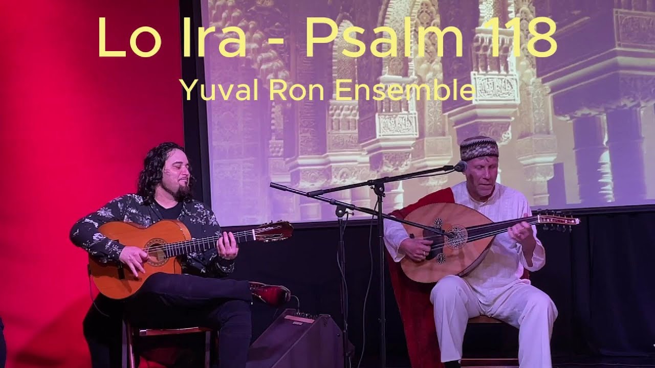 Soul of Spain Andalusia Concert: Lo Ira, Psalm 118  - Yuval Ron Ensemble