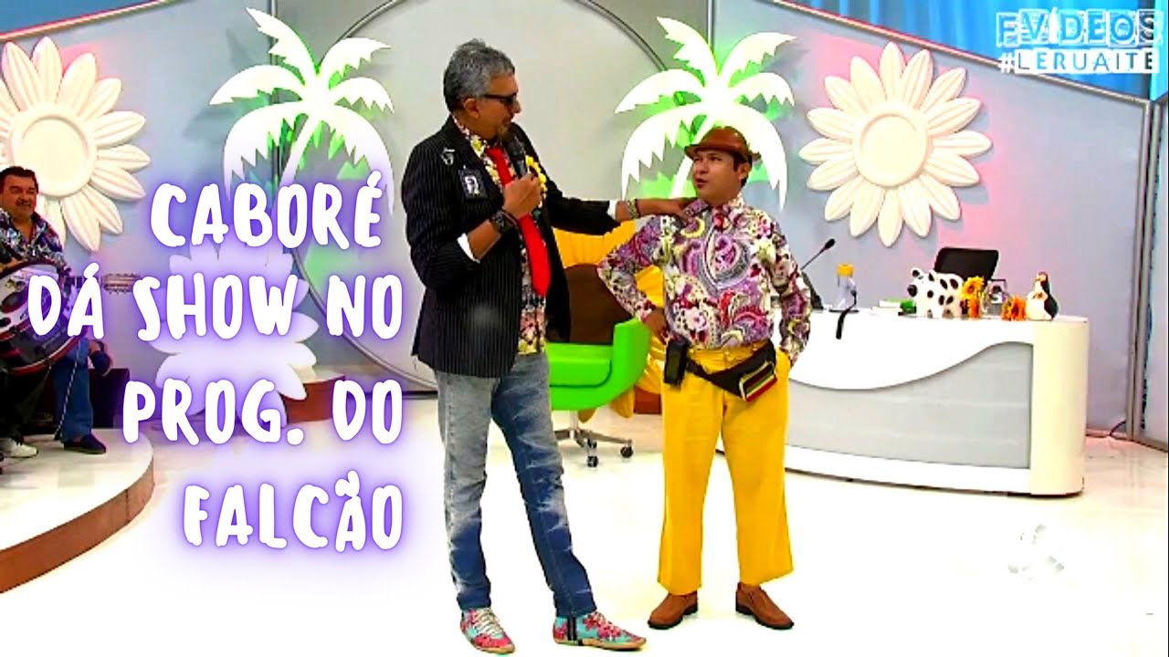 CABORÉ ARRASOU NO PROGRAM DO FALCÃO_LERUAITE_GIL SOARES