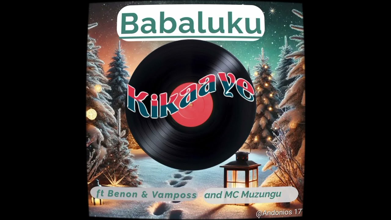 Kikaaye - Babaluku feat Benon & Vamposs and MC Muzungu