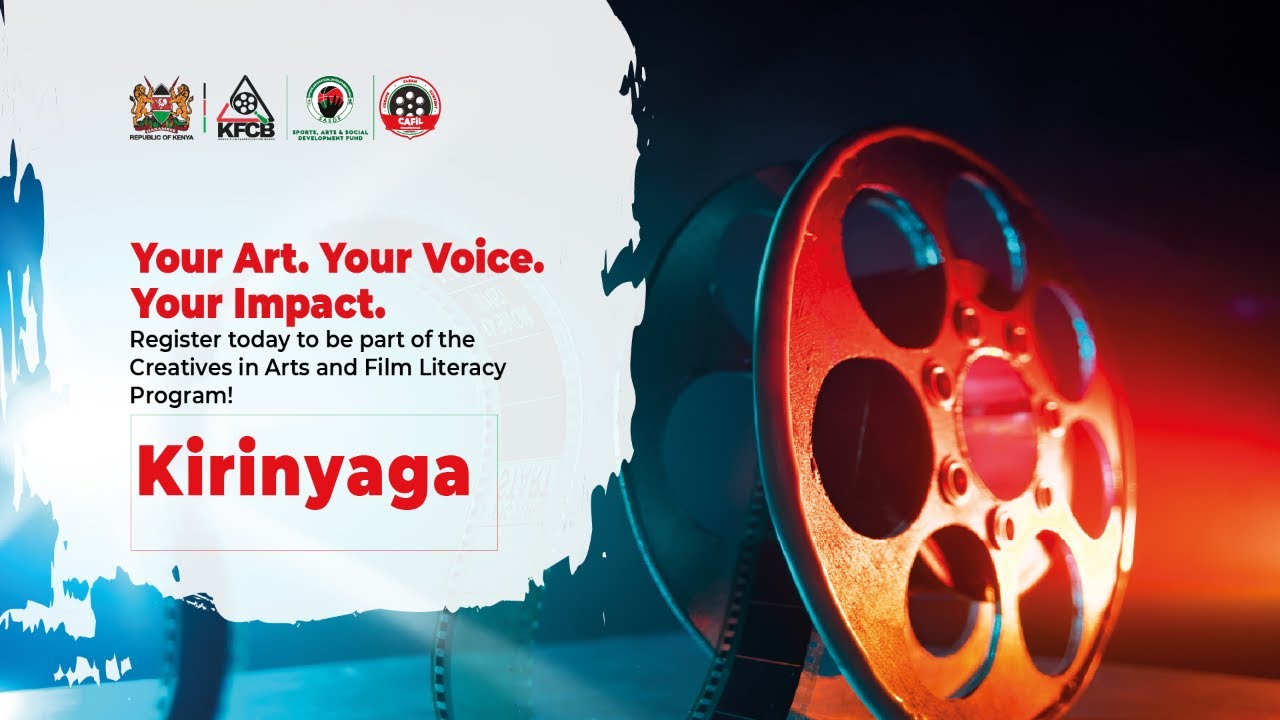 CREATIVES IN ARTS & FILM LITERACY (CAFIL) PROGRAM- KIRINYAGA EDITION