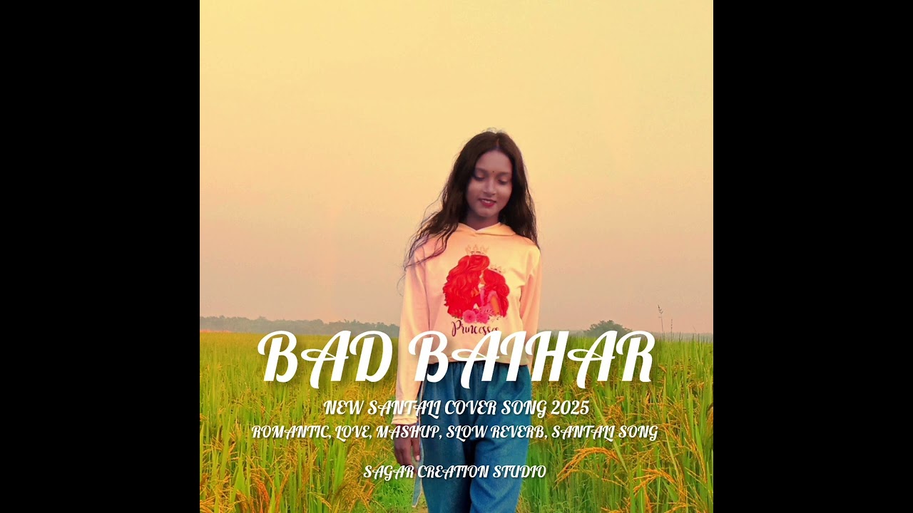 BAD BAIHAR || NEW SANTALI COVER SONG 2025 || ROMANTIC LOVE MASHUP SLOW REVERB EMOSNAL SONG 