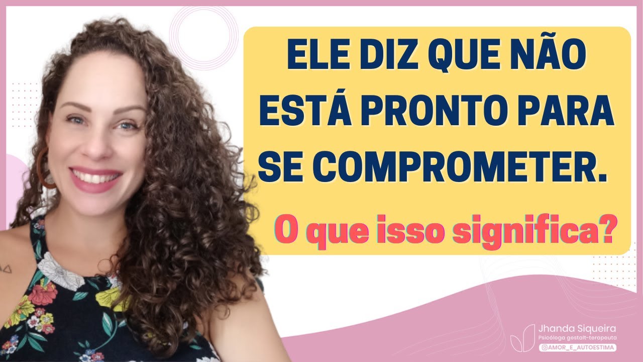 Ele diz que não está pronto para um relacionamento. O que isso quer dizer? | Jhanda Siqueira