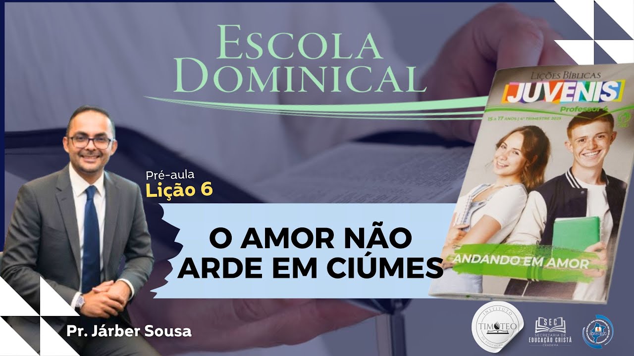 EBD Aula de Juvenis - Lição 6: O AMOR NÃO ARDE EM CIÚMES