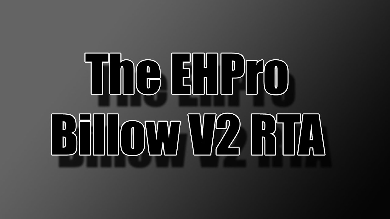 An EHPro Authentic: The Billow V2 RTA - Feature Overview