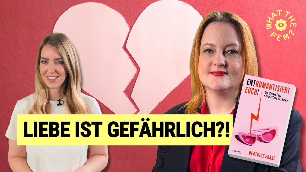 Ist die ROMANTISCHE LIEBE &uuml;berbewertet? | What the FEM? mit Beatrice Frasl
