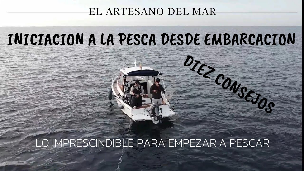 INICIACION A LA PESCA DESDE EMBARCACION .DIEZ CONSEJOS PARA EMPEZAR A PESCAR.#elartesanodelmar