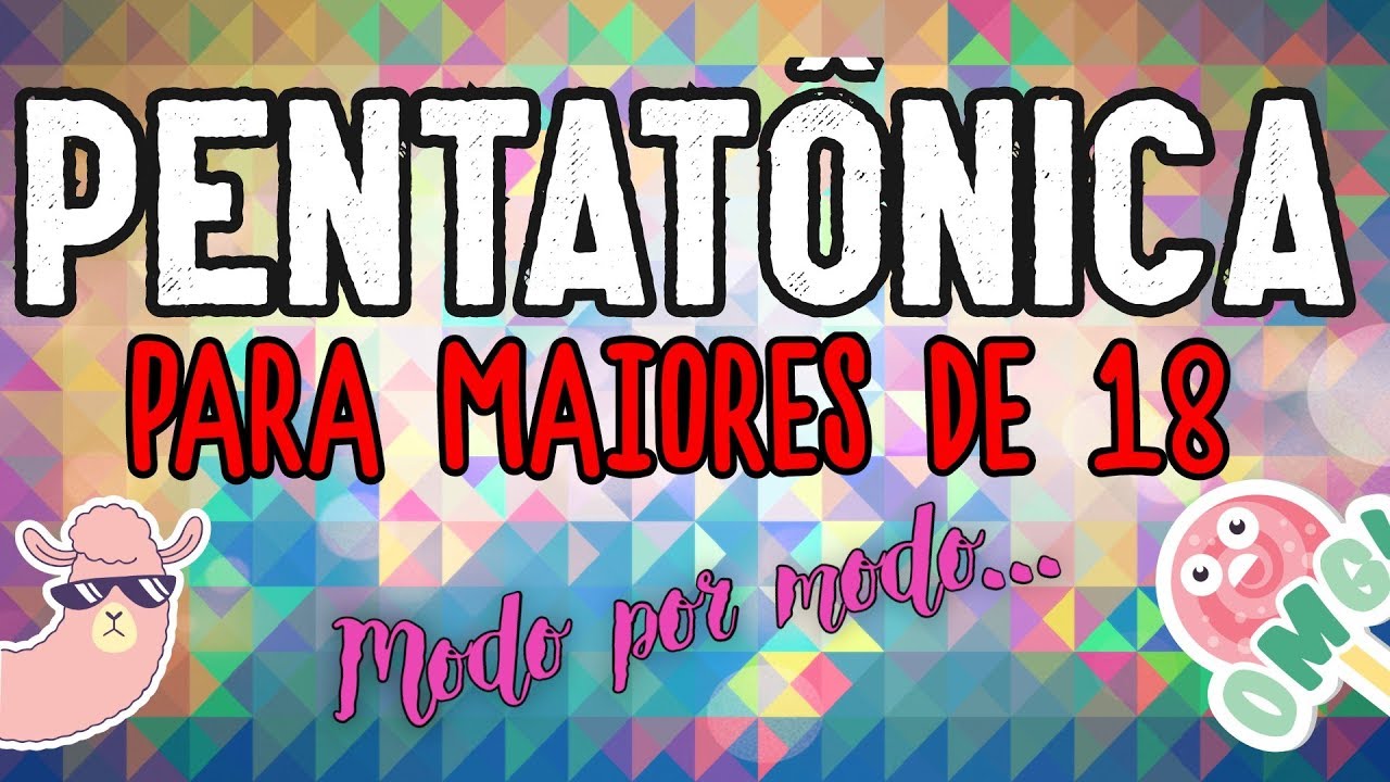 Pentatônica Para Maiores de 18 - Modo por Modo