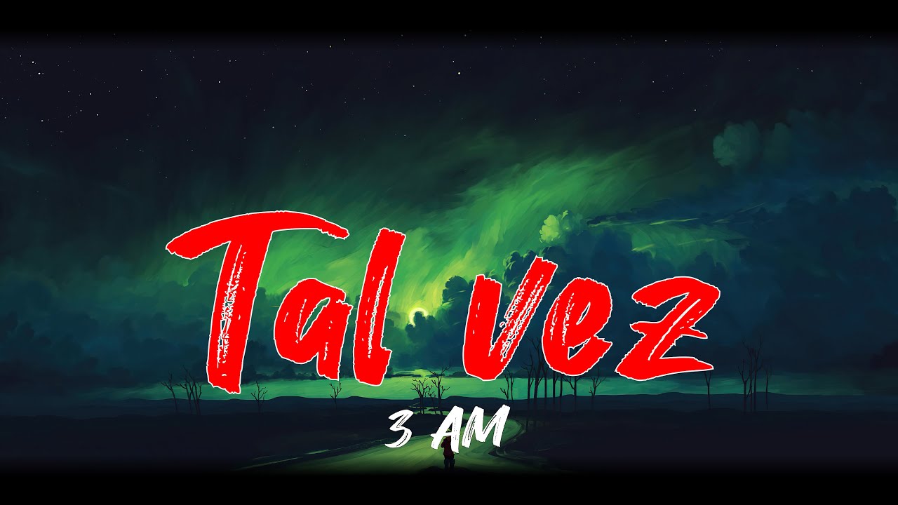 3AM - Tal vez (Letra)