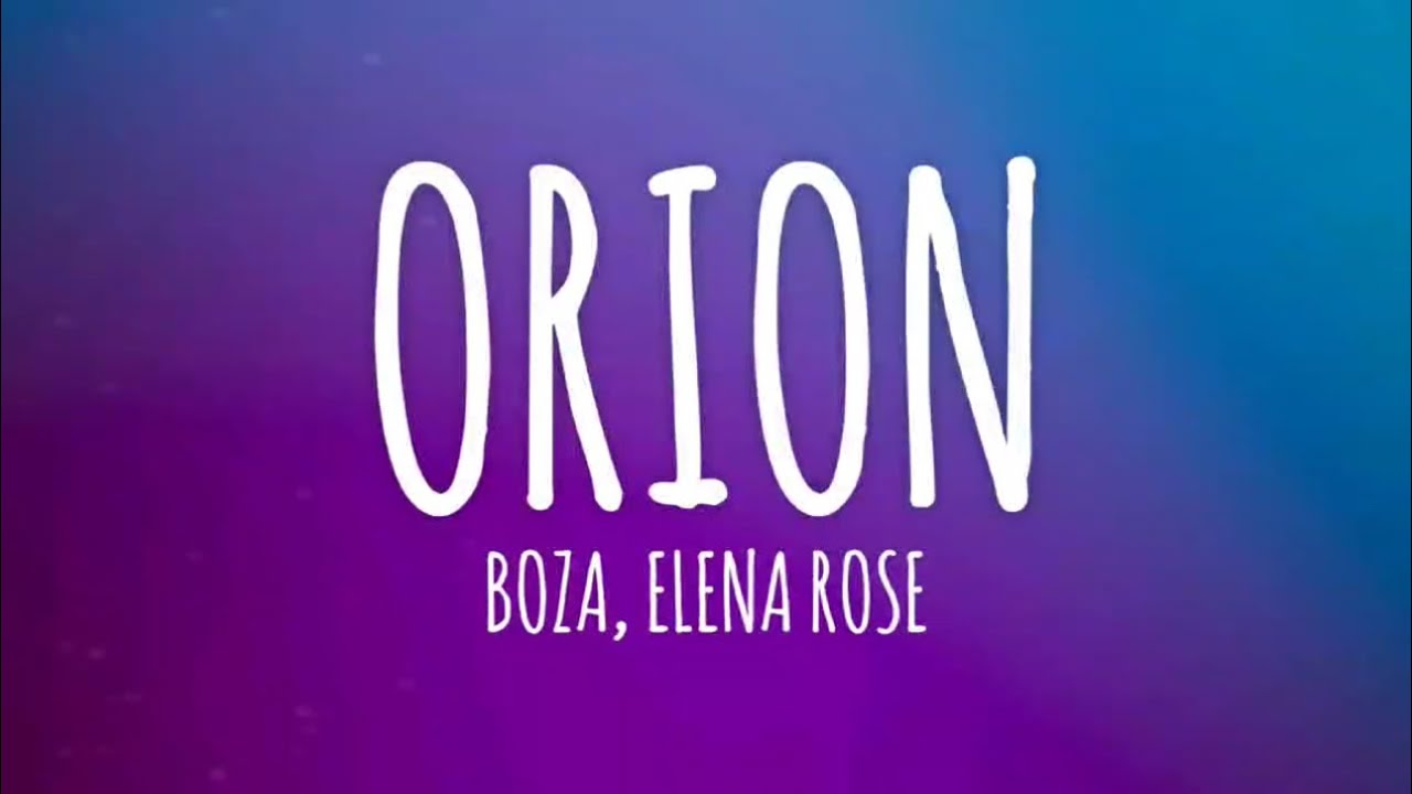 Boza, ELENA ROSE - Orion (Letra/Lyrics)
